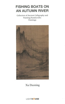 Fishing Boats on an Autumn River: Xu Daoning by Lee, Avril