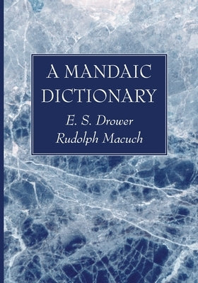 A Mandaic Dictionary by Drower, E. S.