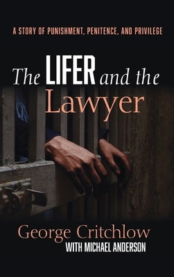 The Lifer and the Lawyer by Critchlow, George