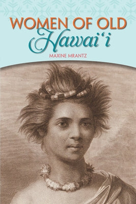 Women of Old Hawaii by Mrantz, Maxine