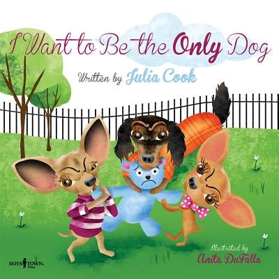 I Want to Be the Only Dog by Cook, Julia