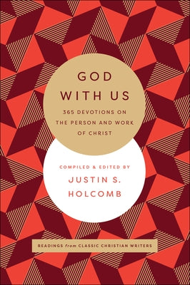 God with Us: 365 Devotions on the Person and Work of Christ by Holcomb, Justin S.