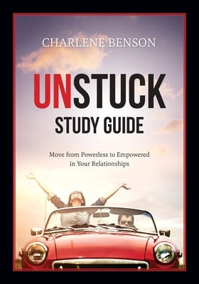 Unstuck Study Guide by Benson, Charlene