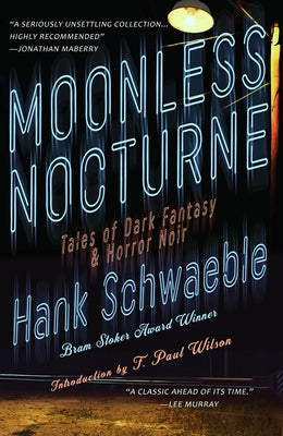 Moonless Nocturne: Tales of Dark Fantasy & Horror Noir by Schwaeble, Hank