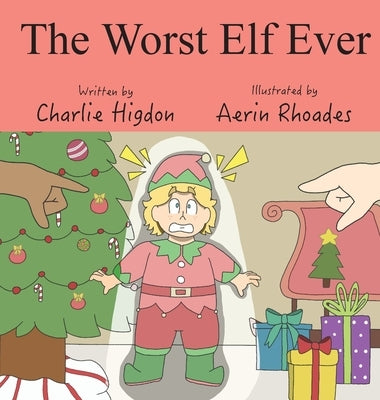 The Worst Elf Ever by Higdon, Charlie