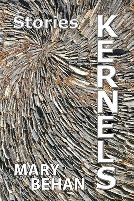 Kernels: Stories by Behan, Mary