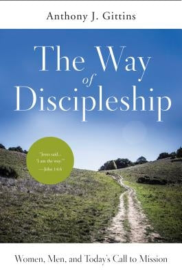 The Way of Discipleship: Women, Men, and Today's Call to Mission by Gittins, Anthony J.