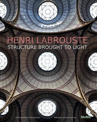 Henri Labrouste: Structure Brought to Light by Labrouste, Henri
