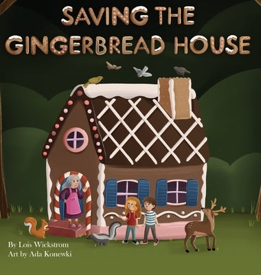 Saving the Gingerbread House: A Science Folktale by Wickstrom, Lois