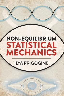 Non-Equilibrium Statistical Mechanics by Prigogine, Ilya