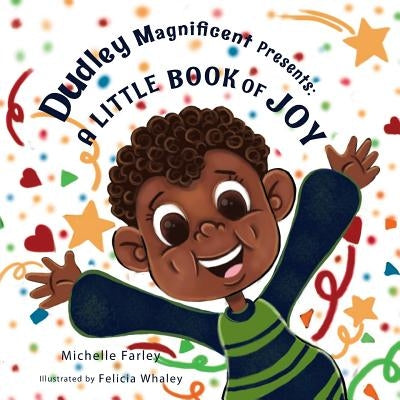 Dudley Magnificent Presents: A Little Book of Joy by Farley, Michelle E.