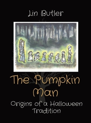 The Pumpkin Man: Origins of a Halloween Tradition by Butler, Lindley E.