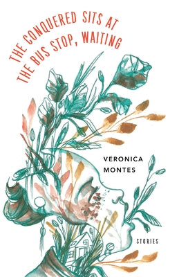 The Conquered Sits at the Bus Stop, Waiting by Montes, Veronica