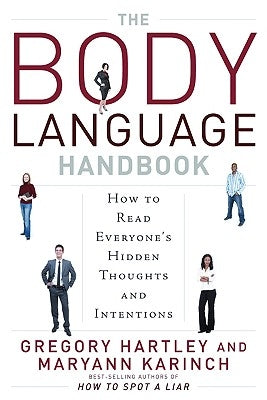The Body Language Handbook: How to Read Everyone's Hidden Thoughts and Intentions by Hartley, Gregory