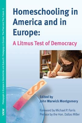 Homeschooling in America and in Europe by Montgomery, John Warwick