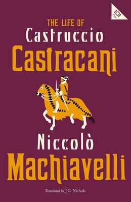 The Life of Castruccio Castracani by Machiavelli, Niccolo