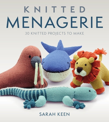 Knitted Menagerie by Keen, Sarah