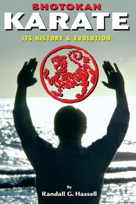 Shotokan Karate: History and Traditions by Hassell, Randall G.