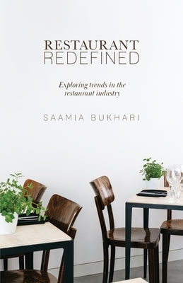 Restaurant Redefined: Exploring Trends in the Restaurant Industry by Bukhari, Saamia