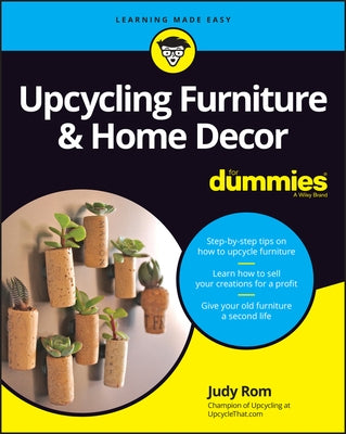 Upcycling Furniture & Home Decor for Dummies by Rom, Judy