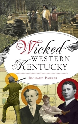 Wicked Western Kentucky by Parker, Richard