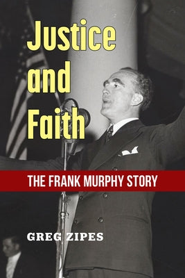Justice and Faith: The Frank Murphy Story by Zipes, Greg