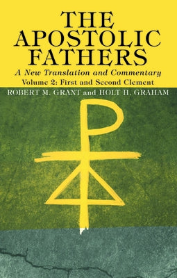 The Apostolic Fathers, A New Translation and Commentary, Volume II by Grant, Robert M.