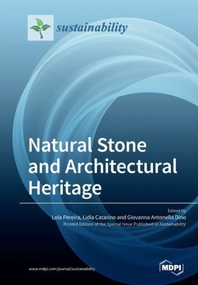 Natural Stone and Architectural Heritage by Pereira, Lola