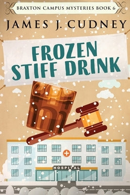Frozen Stiff Drink: Large Print Edition by Cudney, James J.