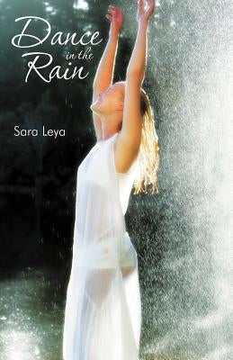 Dance in the Rain by Leya, Sara