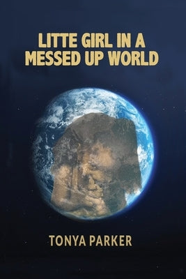 Little Girl in a Messed Up World by Parker, Tonya