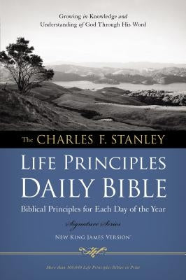 Charles F. Stanley Life Principles Daily Bible-NKJV by Stanley, Charles F.