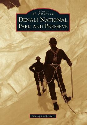 Denali National Park and Preserve by Carpenter, Shelby
