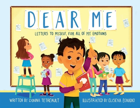 Dear Me: Letters to Myself, For All of My Emotions by Tetreault, Donna
