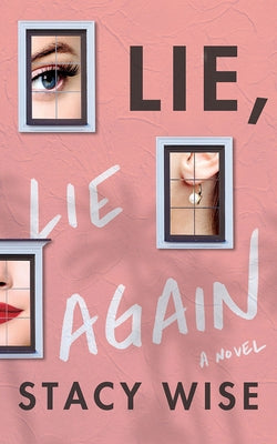 Lie, Lie Again by Wise, Stacy