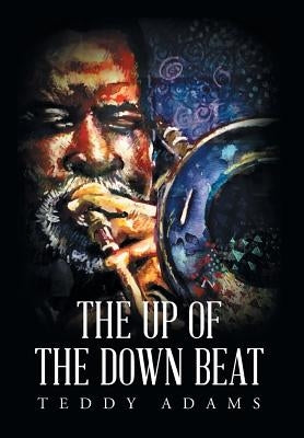 The Up of The Down Beat by Adams, Teddy