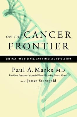 On the Cancer Frontier: One Man, One Disease, and a Medical Revolution by Marks, Paul