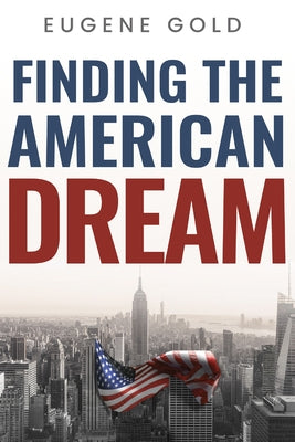 Finding the American Dream by Gold, Eugene