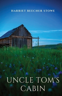 Uncle Tom's Cabin: An anti-slavery novel by American author Harriet Beecher Stowe having a profound effect on attitudes toward African Am by Stowe, Harriet Beecher