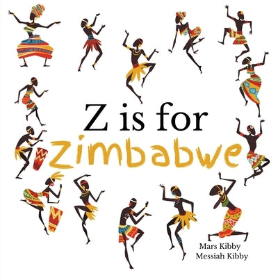 Z is for Zimbabwe by Kibby, Messiah
