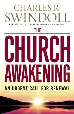 The Church Awakening: An Urgent Call for Renewal by Swindoll, Charles R.