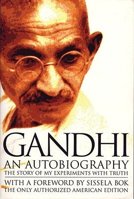 Gandhi an Autobiography: The Story of My Experiments with Truth by Gandhi, Mohandas K.