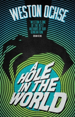 A Hole in the World, 1 by Ochse, Weston