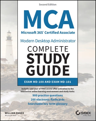 MCA Microsoft 365 Certified Associate Modern Desktop Administrator Complete Study Guide with 900 Practice Test Questions: Exam MD-100 and Exam MD-101 by Panek, William