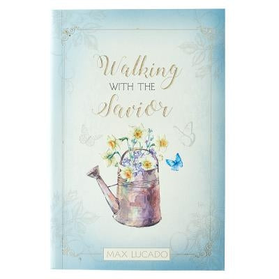 Walking with the Savior by Lucado, Max