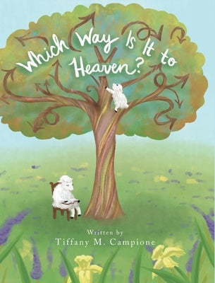 Which Way Is It to Heaven? by Campione, Tiffany M.