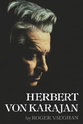 Herbert Von Karajan by Vaughan, Roger