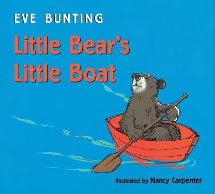 Little Bear's Little Boat by Bunting, Eve