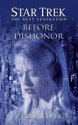 Star Trek: The Next Generation: Before Dishonor by David, Peter