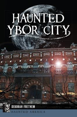 Haunted Ybor City by Frethem, Deborah